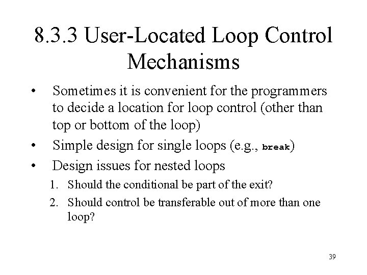 8. 3. 3 User-Located Loop Control Mechanisms • • • Sometimes it is convenient
