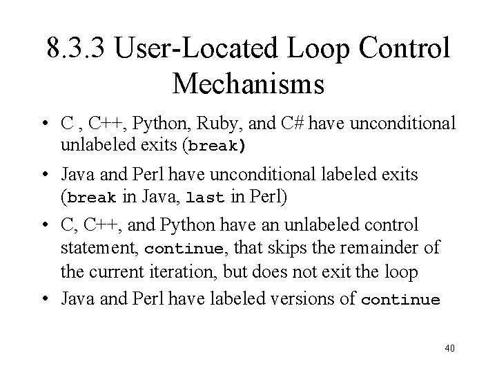 8. 3. 3 User-Located Loop Control Mechanisms • C , C++, Python, Ruby, and