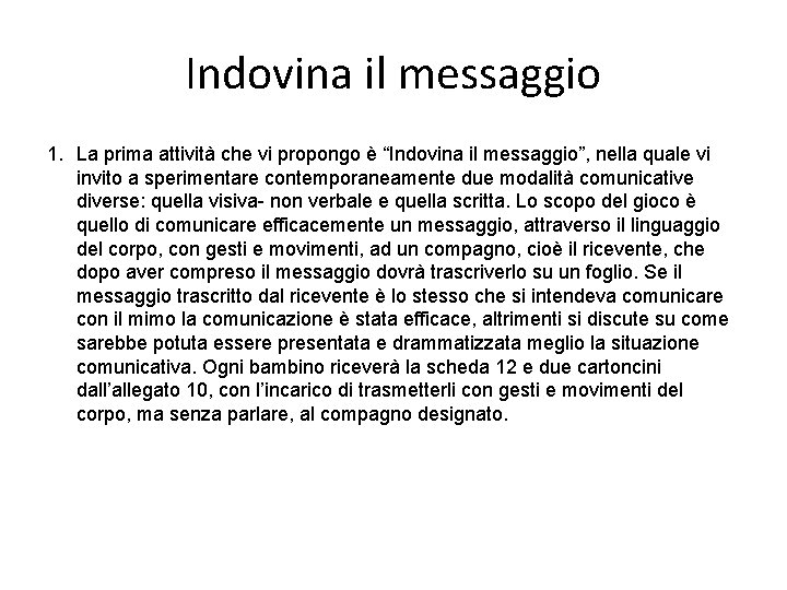 Indovina il messaggio 1. La prima attività che vi propongo è “Indovina il messaggio”,
