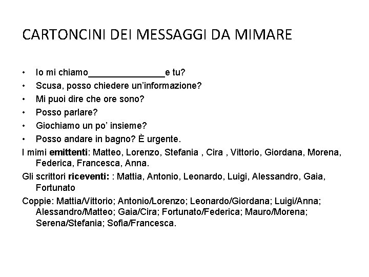 CARTONCINI DEI MESSAGGI DA MIMARE • Io mi chiamo________e tu? • Scusa, posso chiedere