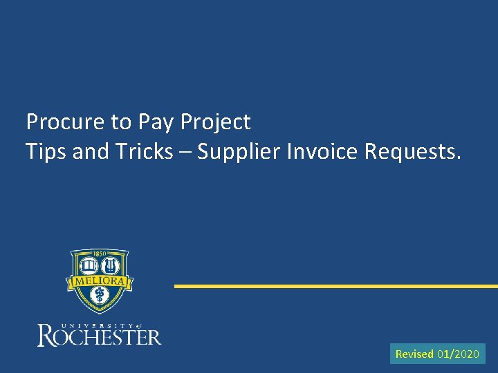 Procure to Pay Project Tips and Tricks – Supplier Invoice Requests. Revised 01/2020 