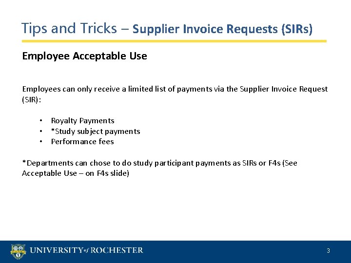 Tips and Tricks – Supplier Invoice Requests (SIRs) Employee Acceptable Use Employees can only