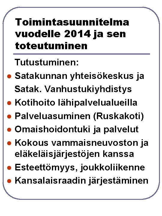 Toimintasuunnitelma vuodelle 2014 ja sen toteutuminen Tutustuminen: l Satakunnan yhteisökeskus ja Satak. Vanhustukiyhdistys l