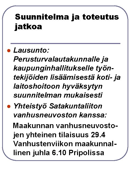 Suunnitelma ja toteutus jatkoa Lausunto: Perusturvalautakunnalle ja kaupunginhallitukselle työntekijöiden lisäämisestä koti- ja laitoshoitoon hyväksytyn