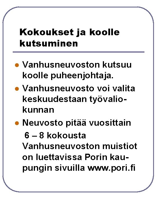 Kokoukset ja koolle kutsuminen l l l Vanhusneuvoston kutsuu koolle puheenjohtaja. Vanhusneuvosto voi valita