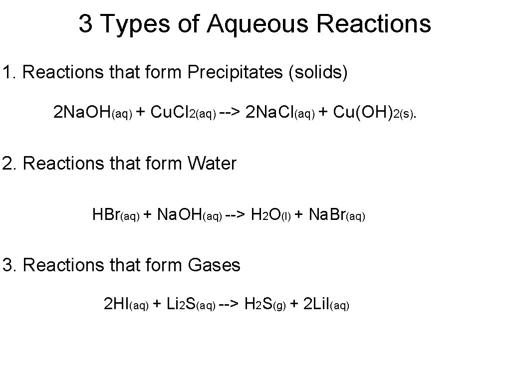3 Types of Aqueous Reactions 1. Reactions that form Precipitates (solids) 2 Na. OH(aq)