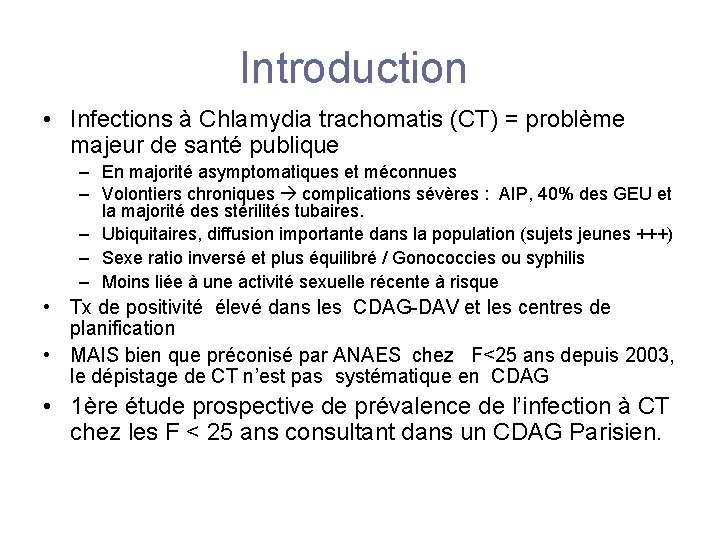 Introduction • Infections à Chlamydia trachomatis (CT) = problème majeur de santé publique –