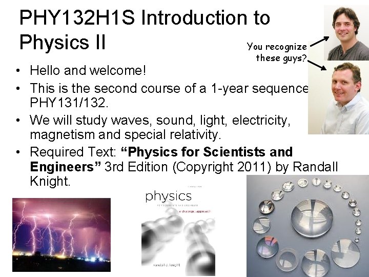 PHY 132 H 1 S Introduction to Physics II You recognize these guys? • PHY 132 H 1 S Introduction to Physics II You recognize these guys? •