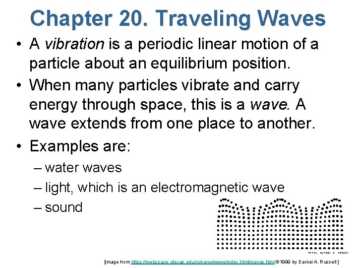 Chapter 20. Traveling Waves • A vibration is a periodic linear motion of a Chapter 20. Traveling Waves • A vibration is a periodic linear motion of a
