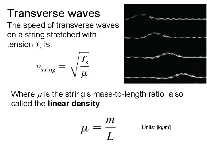Transverse waves The speed of transverse waves on a string stretched with tension Ts Transverse waves The speed of transverse waves on a string stretched with tension Ts