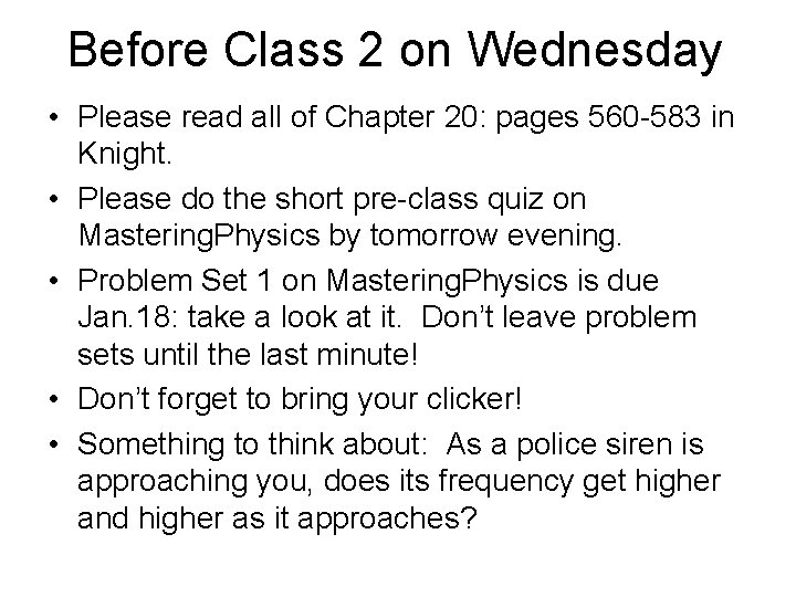 Before Class 2 on Wednesday • Please read all of Chapter 20: pages 560 Before Class 2 on Wednesday • Please read all of Chapter 20: pages 560