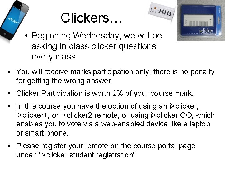 Clickers… • Beginning Wednesday, we will be asking in-class clicker questions every class. • Clickers… • Beginning Wednesday, we will be asking in-class clicker questions every class. •