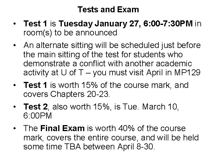 Tests and Exam • Test 1 is Tuesday January 27, 6: 00 -7: 30 Tests and Exam • Test 1 is Tuesday January 27, 6: 00 -7: 30
