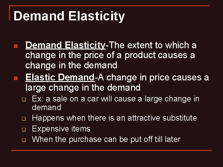 Demand Elasticity n n Demand Elasticity-The extent to which a change in the price