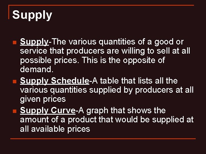 Supply n n n Supply-The various quantities of a good or service that producers