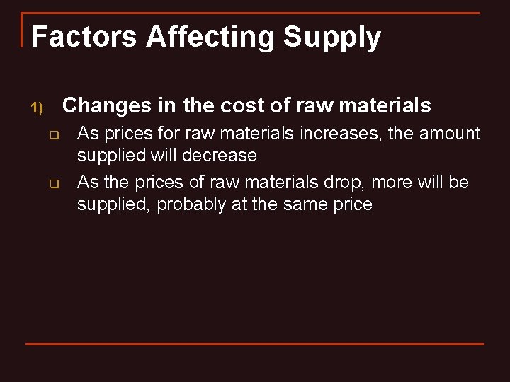 Factors Affecting Supply Changes in the cost of raw materials 1) q q As