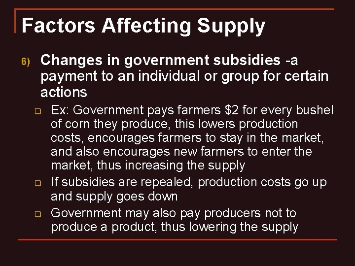 Factors Affecting Supply 6) Changes in government subsidies -a payment to an individual or