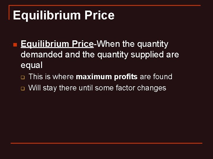 Equilibrium Price n Equilibrium Price-When the quantity demanded and the quantity supplied are equal