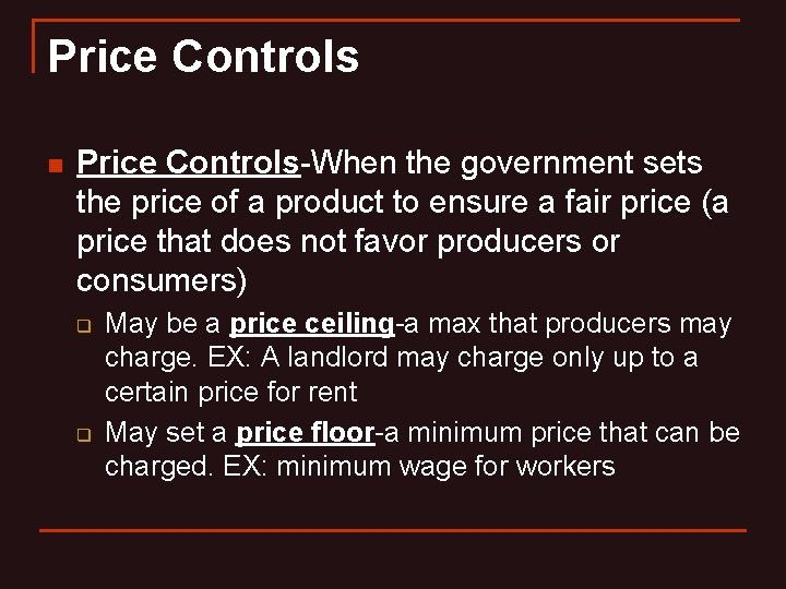 Price Controls n Price Controls-When the government sets the price of a product to