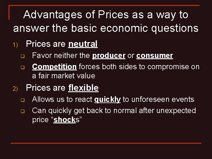 Advantages of Prices as a way to answer the basic economic questions Prices are