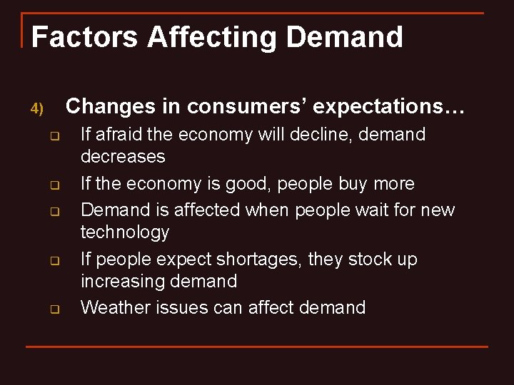 Factors Affecting Demand Changes in consumers’ expectations… 4) q q q If afraid the