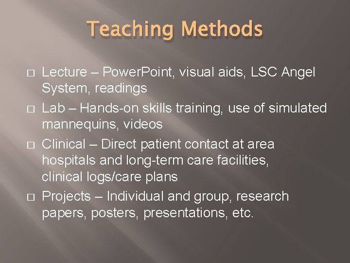 Teaching Methods � � Lecture – Power. Point, visual aids, LSC Angel System, readings