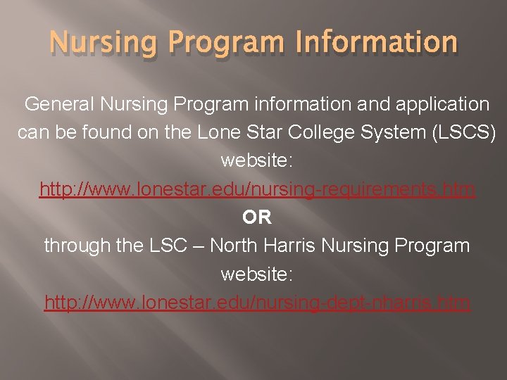 Nursing Program Information General Nursing Program information and application can be found on the