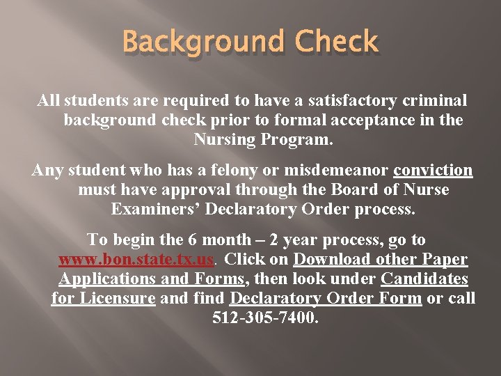 Background Check All students are required to have a satisfactory criminal background check prior