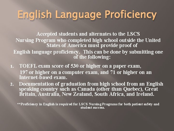 English Language Proficiency Accepted students and alternates to the LSCS Nursing Program who completed
