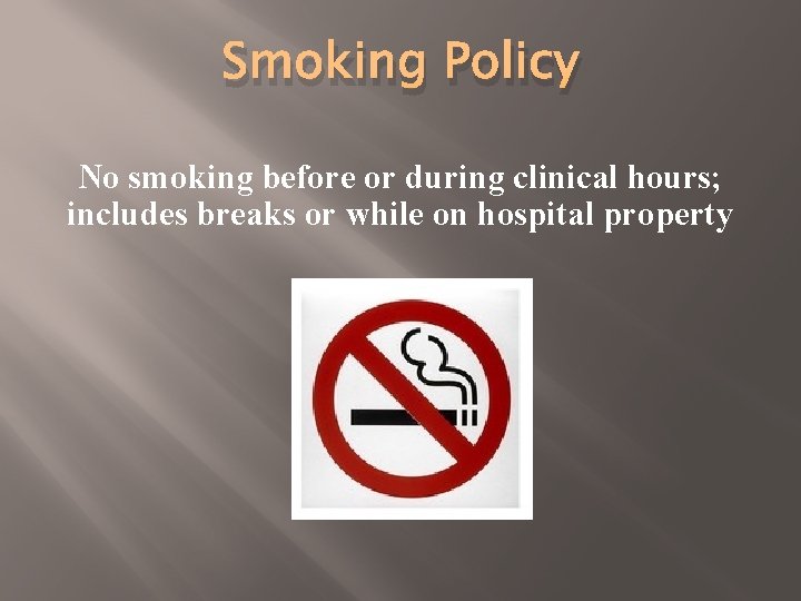 Smoking Policy No smoking before or during clinical hours; includes breaks or while on