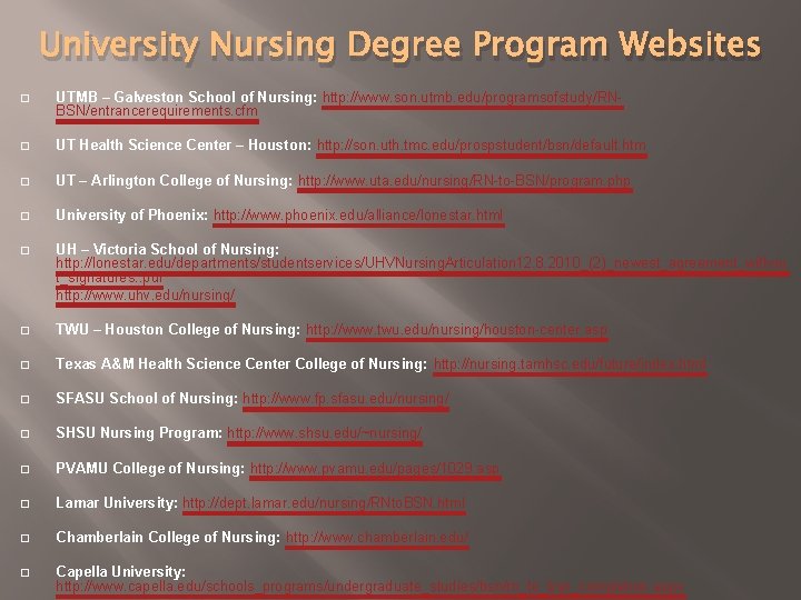 University Nursing Degree Program Websites � UTMB – Galveston School of Nursing: http: //www.