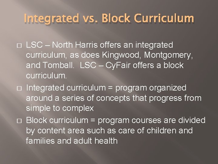 Integrated vs. Block Curriculum � � � LSC – North Harris offers an integrated