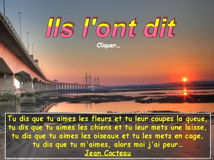 Ils l'ont dit Cliquer… Tu dis que tu aimes les fleurs et tu leur