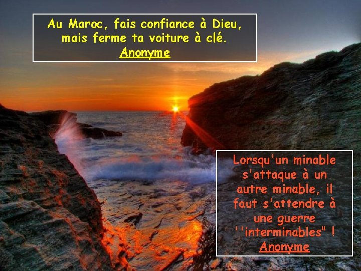 Au Maroc, fais confiance à Dieu, mais ferme ta voiture à clé. Anonyme Lorsqu'un