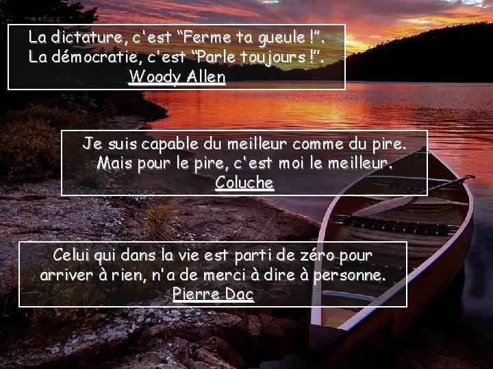 La dictature, c'est ‘‘Ferme ta gueule !’’. La démocratie, c'est ‘‘Parle toujours !’’. Woody