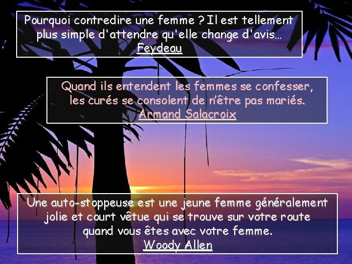 Pourquoi contredire une femme ? Il est tellement plus simple d'attendre qu'elle change d'avis…