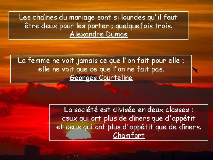 Les chaînes du mariage sont si lourdes qu'il faut être deux pour les porter