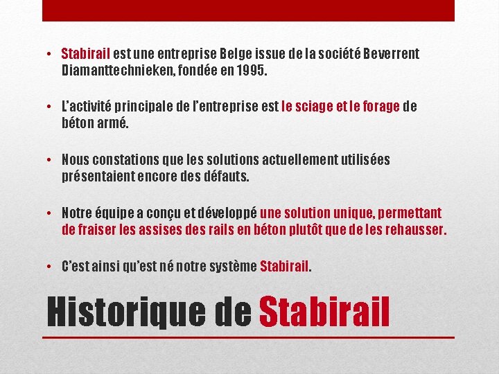  • Stabirail est une entreprise Belge issue de la société Beverrent Diamanttechnieken, fondée