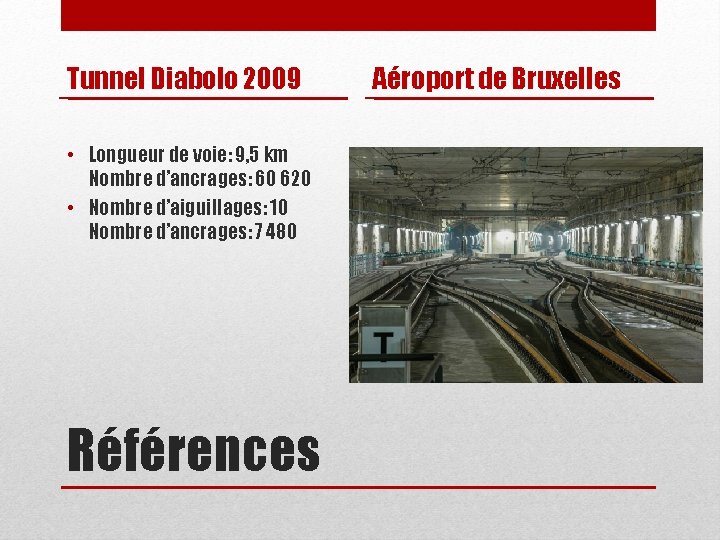 Tunnel Diabolo 2009 • Longueur de voie: 9, 5 km Nombre d’ancrages: 60 620