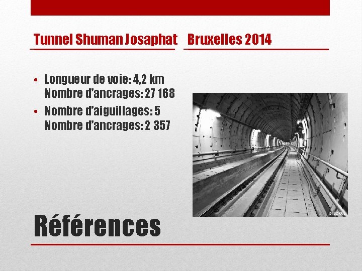 Tunnel Shuman Josaphat Bruxelles 2014 • Longueur de voie: 4, 2 km Nombre d’ancrages: