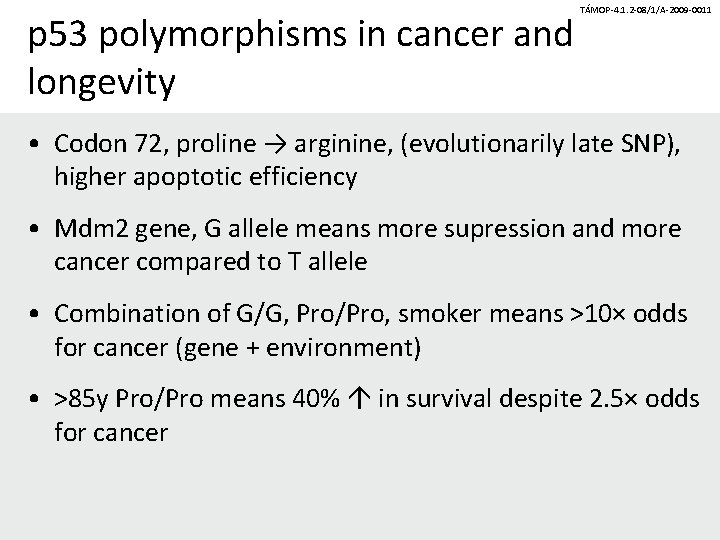 p 53 polymorphisms in cancer and longevity TÁMOP-4. 1. 2 -08/1/A-2009 -0011 • Codon