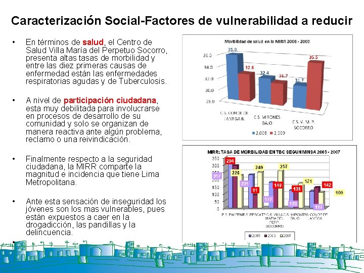 Caracterización Social-Factores de vulnerabilidad a reducir • En términos de salud, el Centro de