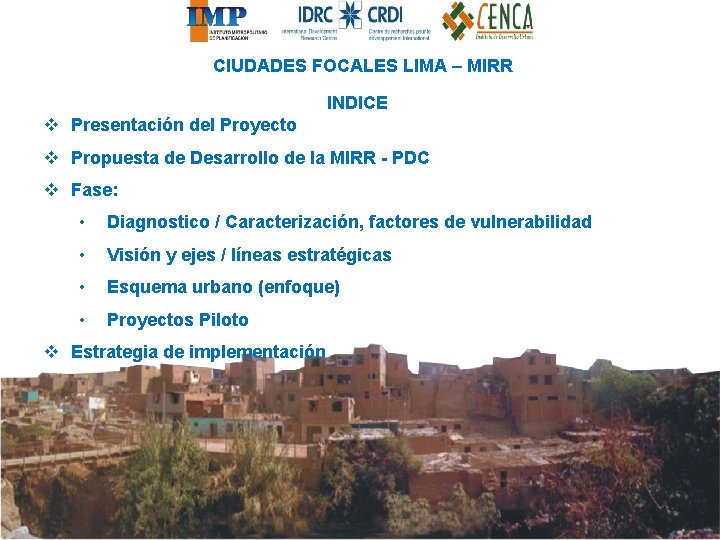 CIUDADES FOCALES LIMA – MIRR INDICE v Presentación del Proyecto v Propuesta de Desarrollo
