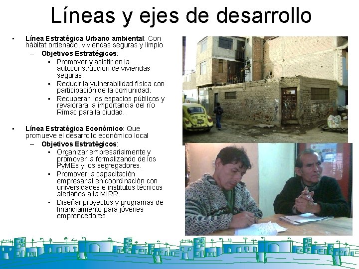 Líneas y ejes de desarrollo • Línea Estratégica Urbano ambiental: Con hábitat ordenado, viviendas