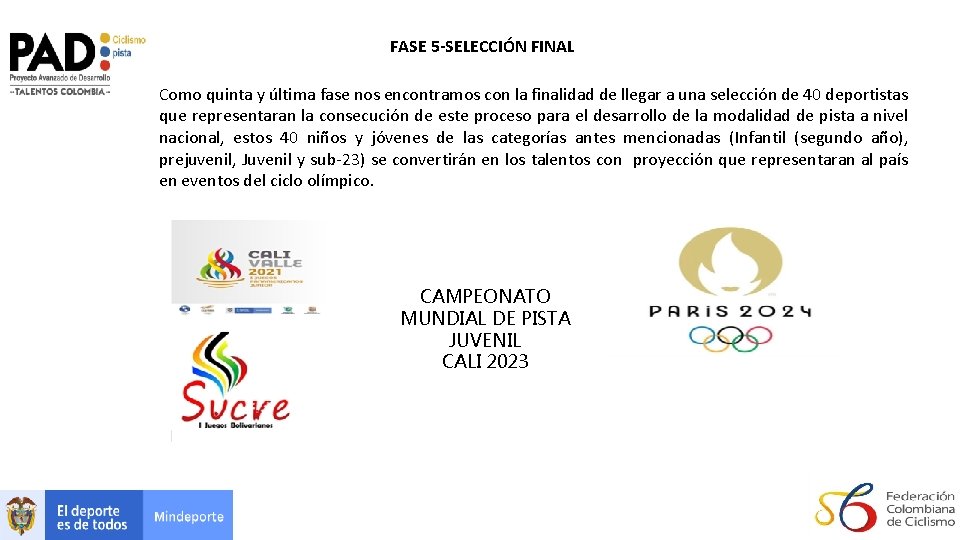 FASE 5 -SELECCIÓN FINAL Como quinta y última fase nos encontramos con la finalidad FASE 5 -SELECCIÓN FINAL Como quinta y última fase nos encontramos con la finalidad