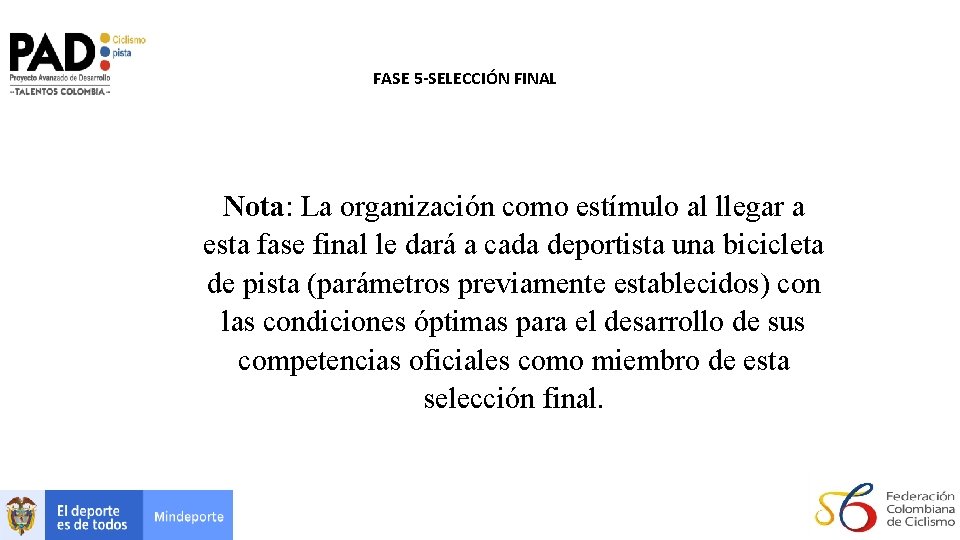 FASE 5 -SELECCIÓN FINAL Nota: La organización como estímulo al llegar a esta fase FASE 5 -SELECCIÓN FINAL Nota: La organización como estímulo al llegar a esta fase