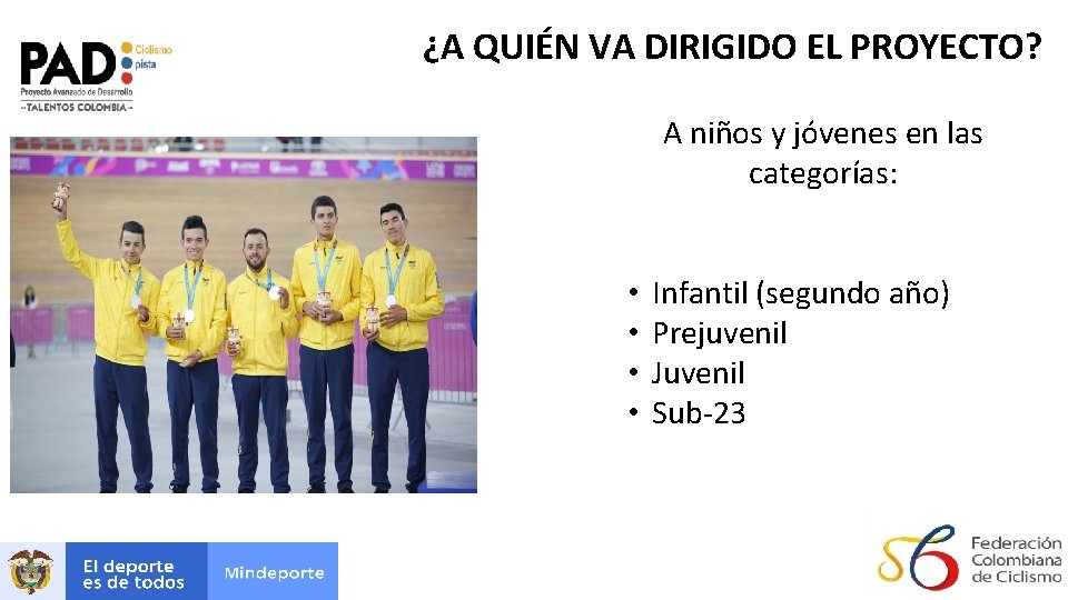 ¿A QUIÉN VA DIRIGIDO EL PROYECTO? A niños y jóvenes en las categorías: • ¿A QUIÉN VA DIRIGIDO EL PROYECTO? A niños y jóvenes en las categorías: •