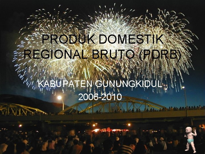 PRODUK DOMESTIK REGIONAL BRUTO (PDRB) KABUPATEN GUNUNGKIDUL 2006 -2010 