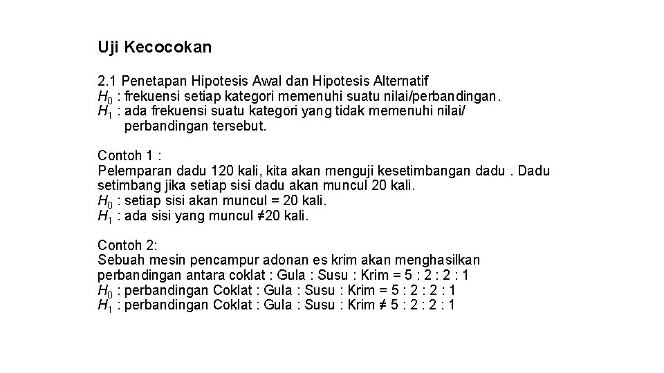 Uji Kecocokan 2. 1 Penetapan Hipotesis Awal dan Hipotesis Alternatif H 0 : frekuensi
