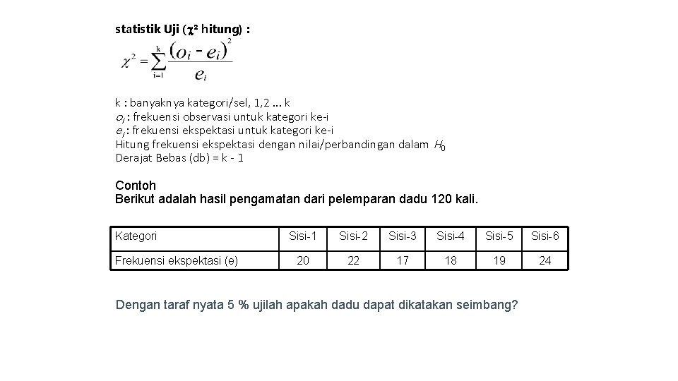 statistik Uji ( ² hitung) : k : banyaknya kategori/sel, 1, 2. . .